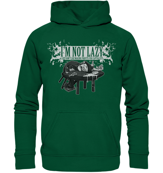 I'm Not Lazy "I Just Don't Like Making Profits For Capitalists" - Basic Unisex Hoodie