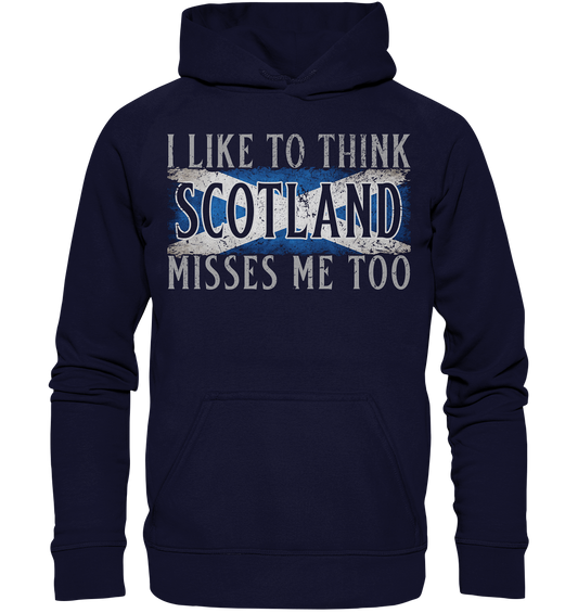 I Like To Think "Scotland" Misses Me Too - Basic Unisex Hoodie