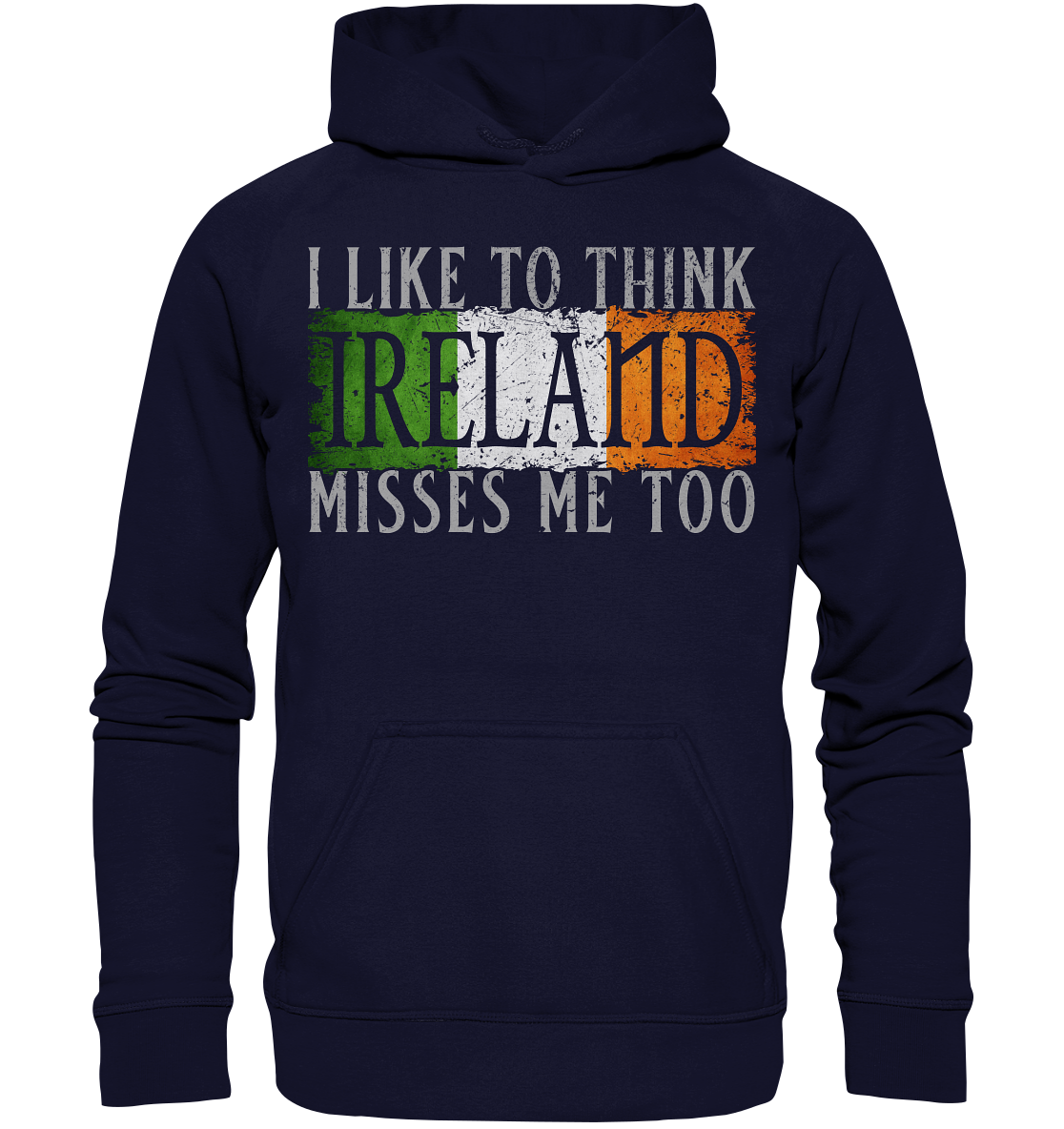 I Like To Think "Ireland" Misses Me Too - Basic Unisex Hoodie