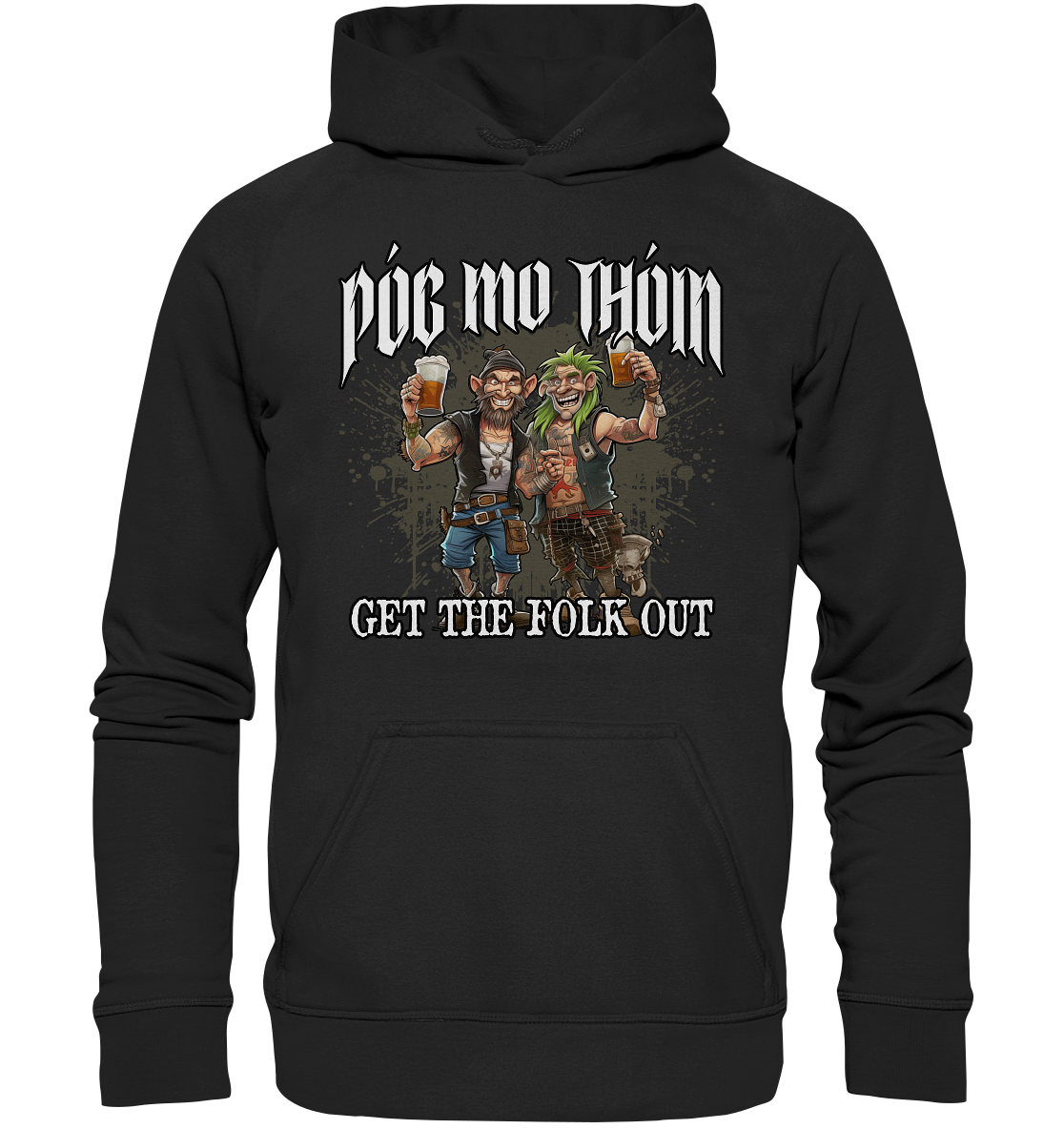 Póg Mo Thóin Streetwear "Get The Folk Out I" - Basic Unisex Hoodie