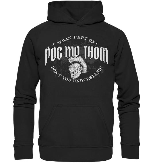 Póg Mo Thóin Streetwear "What Part Of / Don't You Understand" - Basic Unisex Hoodie