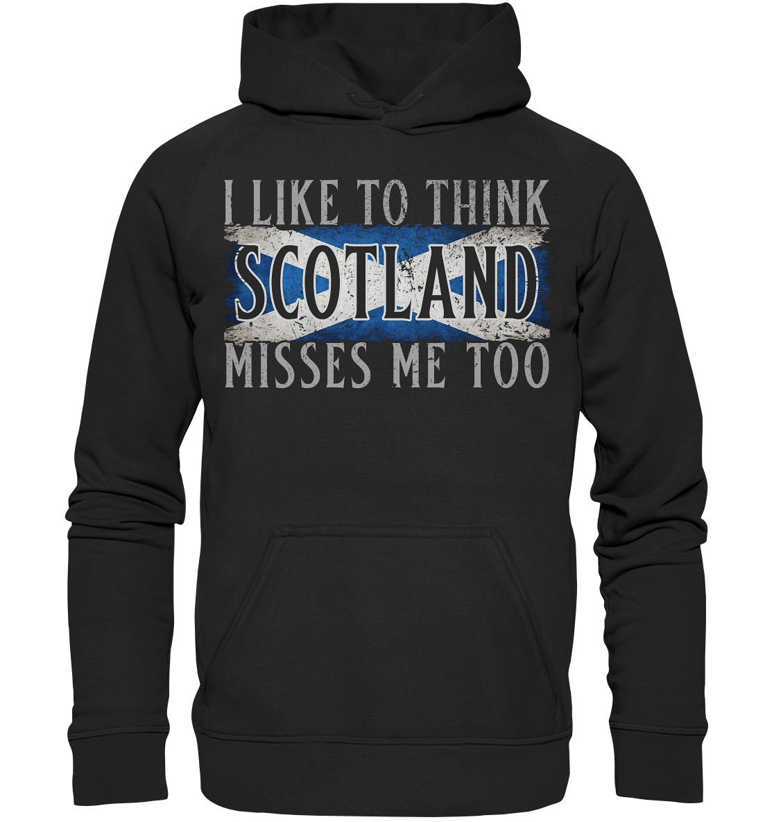 I Like To Think "Scotland" Misses Me Too - Basic Unisex Hoodie