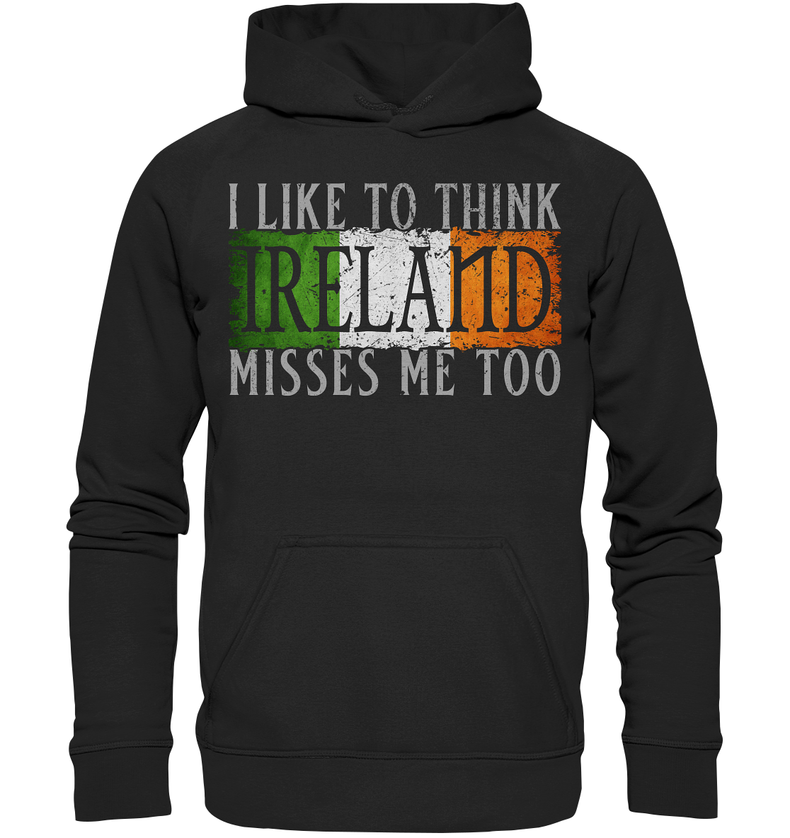 I Like To Think "Ireland" Misses Me Too - Basic Unisex Hoodie