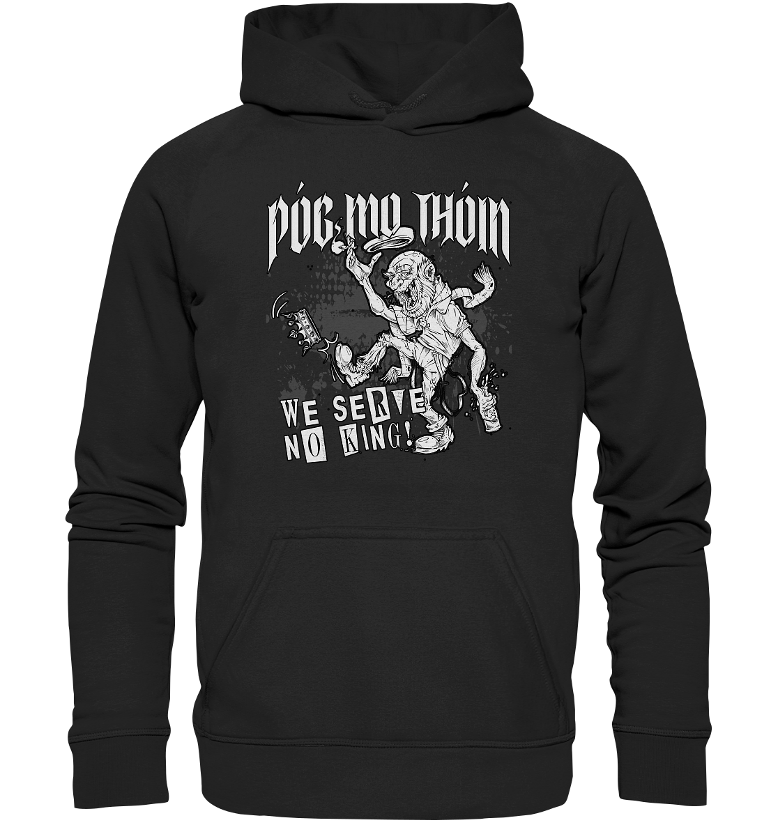 Póg Mo Thóin Streetwear "We Serve No King" - Basic Unisex Hoodie