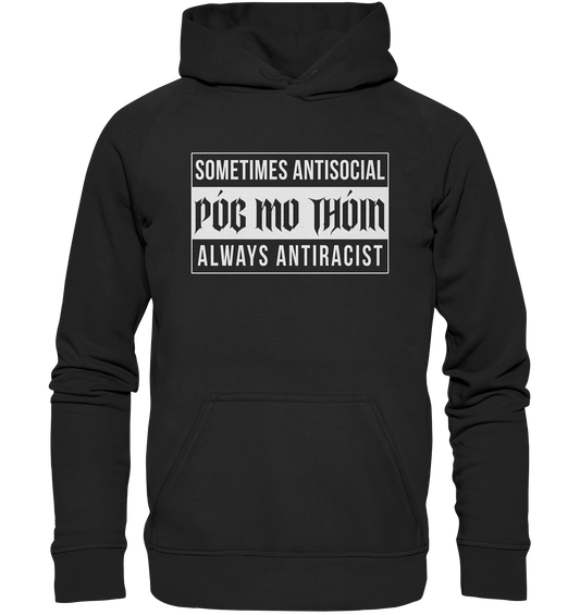 Póg Mo Thóin Streetwear "Sometimes Antisocial Always Anti Racist" - Basic Unisex Hoodie