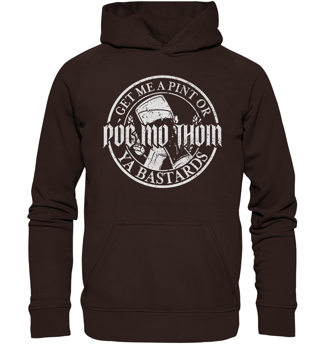 Póg Mo Thóin Streetwear "Get Me A Pint Ya Bastards" - Basic Unisex Hoodie