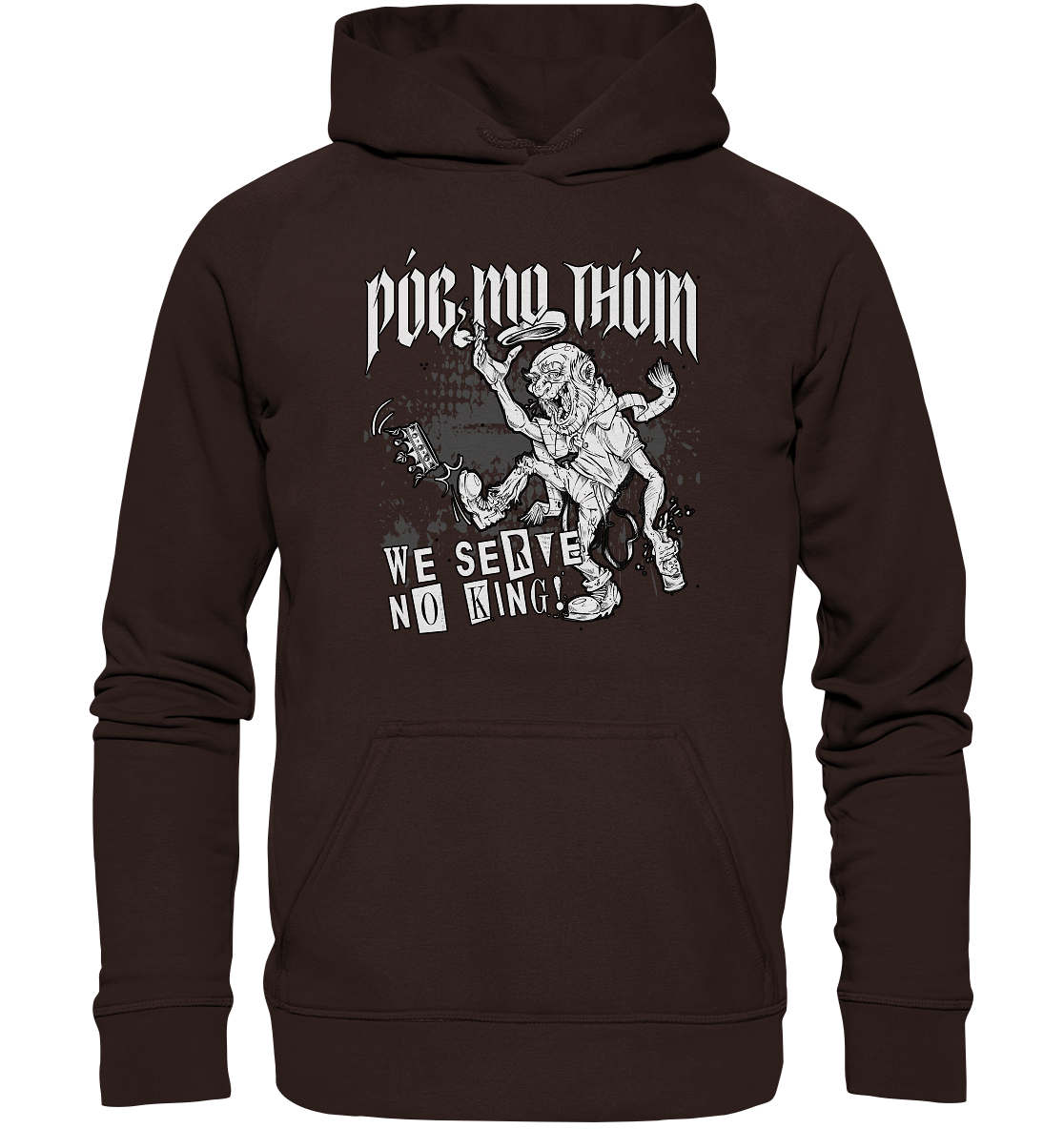 Póg Mo Thóin Streetwear "We Serve No King" - Basic Unisex Hoodie