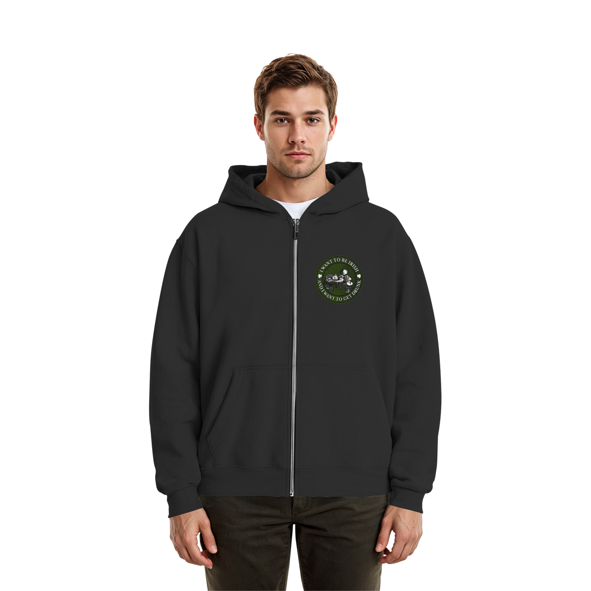 I Want To Be Irish And I Want To Get Drunk  - Fluffy Boxcut Zipper