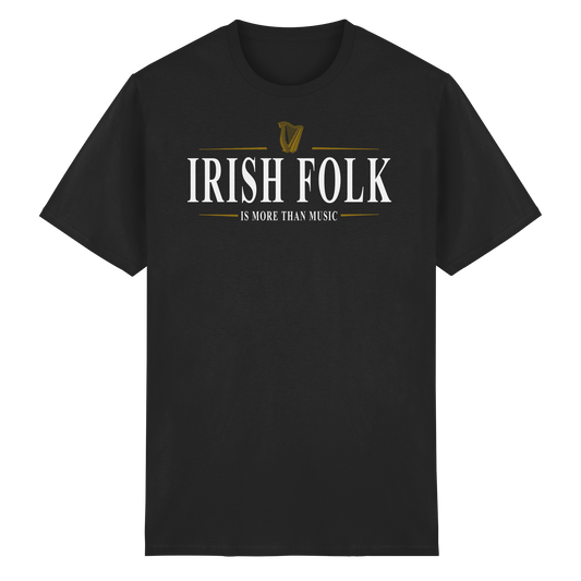 Irish Folk "Is More Than Music"  - Heavy Cotton T-Shirt