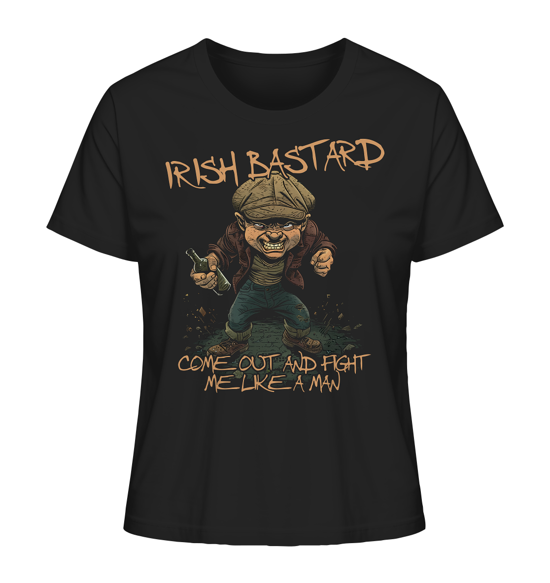 Irish Bastard "Come Out And Fight Me Like A Man" - Ladies Organic Shirt