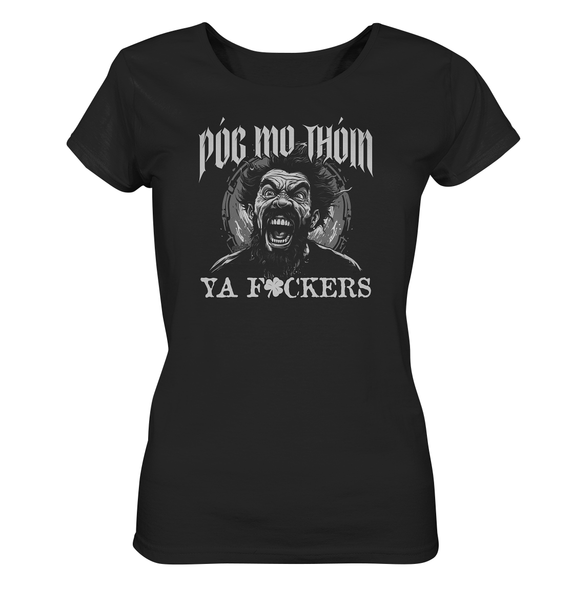 Póg Mo Thóin Streetwear "Ya F*ckers" - Ladies Organic Shirt