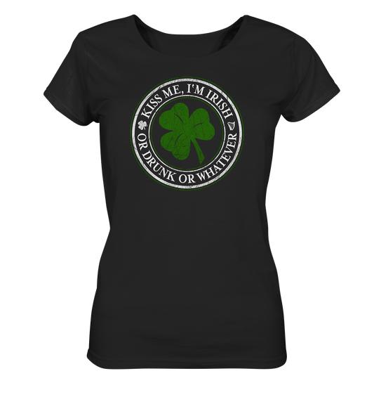 Kiss Me I'm Irish "Or Drunk Or Whatever" - Ladies Organic Shirt