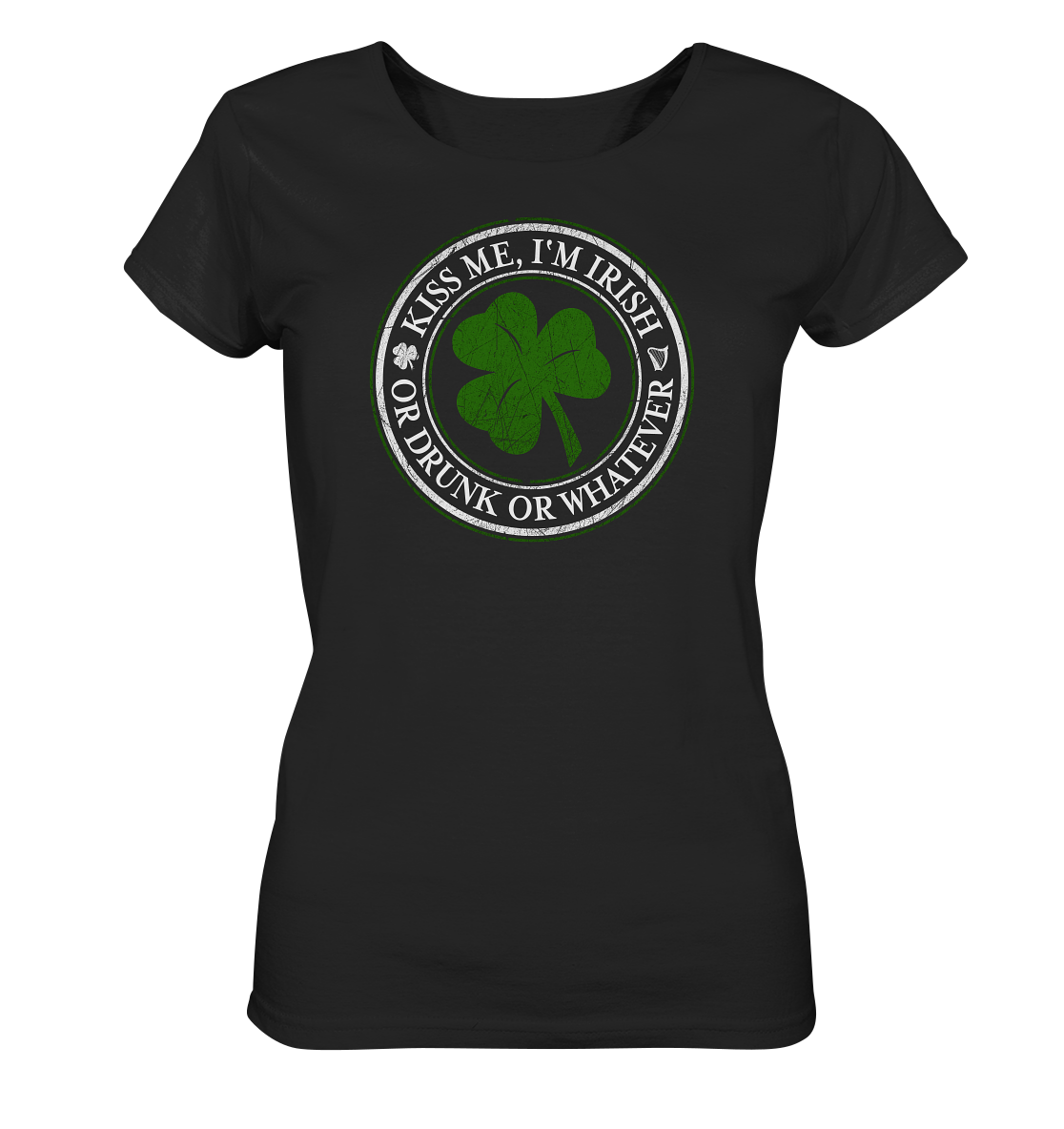 Kiss Me I'm Irish "Or Drunk Or Whatever" - Ladies Organic Shirt