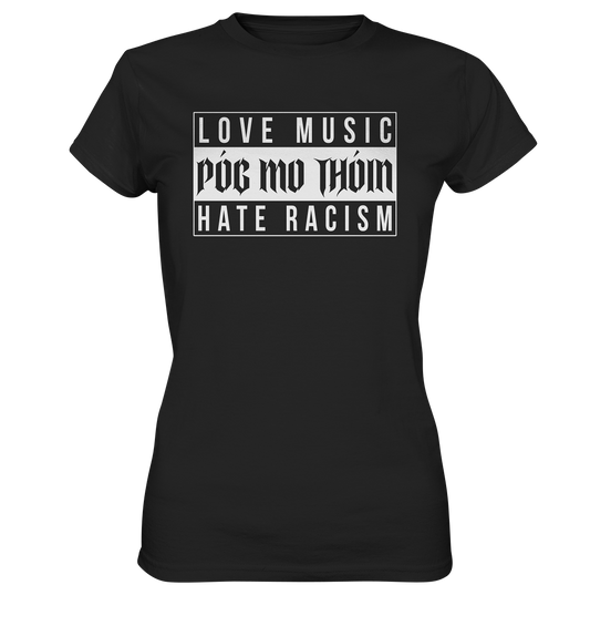 Póg Mo Thóin Streetwear "Love Music Hate Racism" - Ladies Premium Shirt