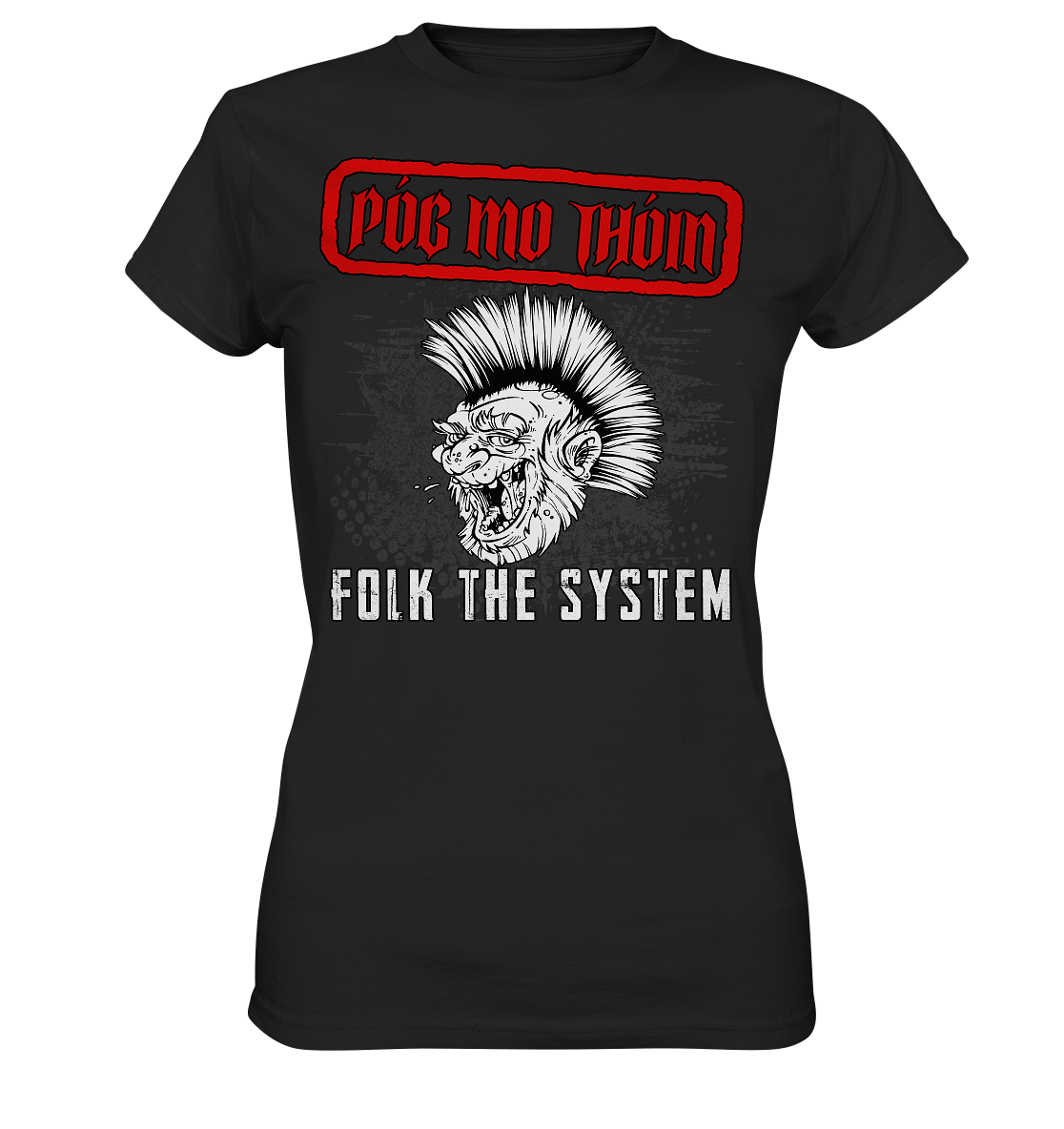 Póg Mo Thóin Streetwear "Folk The System" - Ladies Premium Shirt