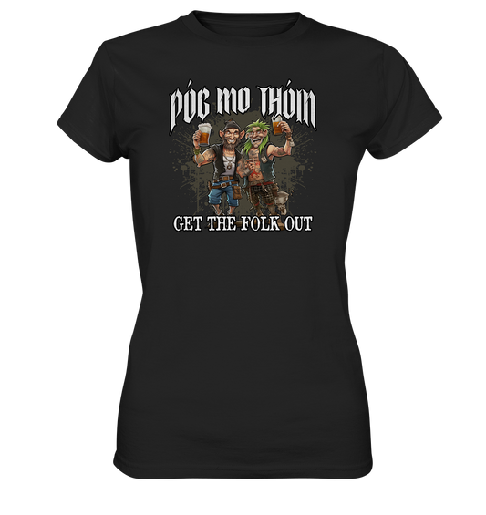 Póg Mo Thóin Streetwear "Get The Folk Out I" - Ladies Premium Shirt