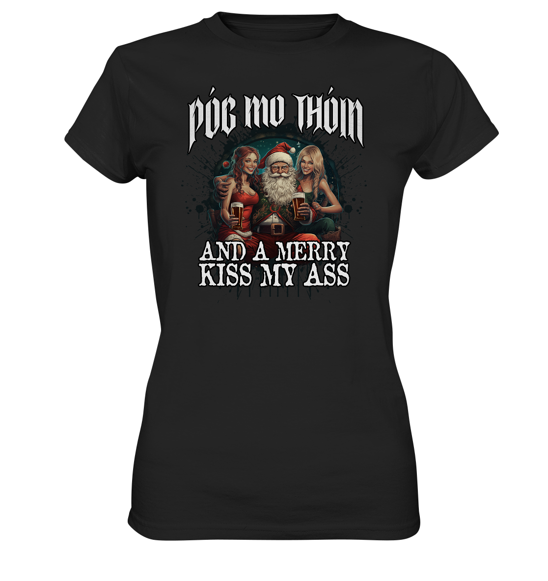 Póg Mo Thóin Streetwear "Merry Kiss My Ass" - Ladies Premium Shirt