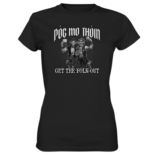 Póg Mo Thóin Streetwear "Get The Folk Out II" - Ladies Premium Shirt