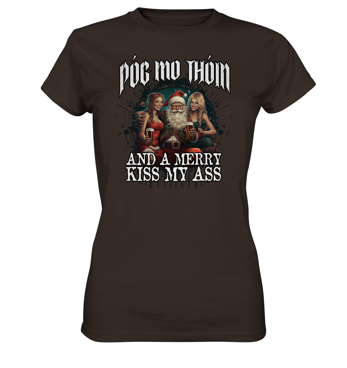 Póg Mo Thóin Streetwear "Merry Kiss My Ass" - Ladies Premium Shirt