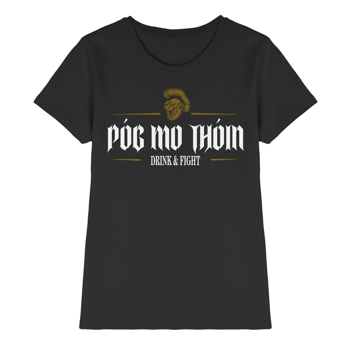 Póg Mo Thóin Streetwear "Drink & Fight"  - Ladies Premium Shirt