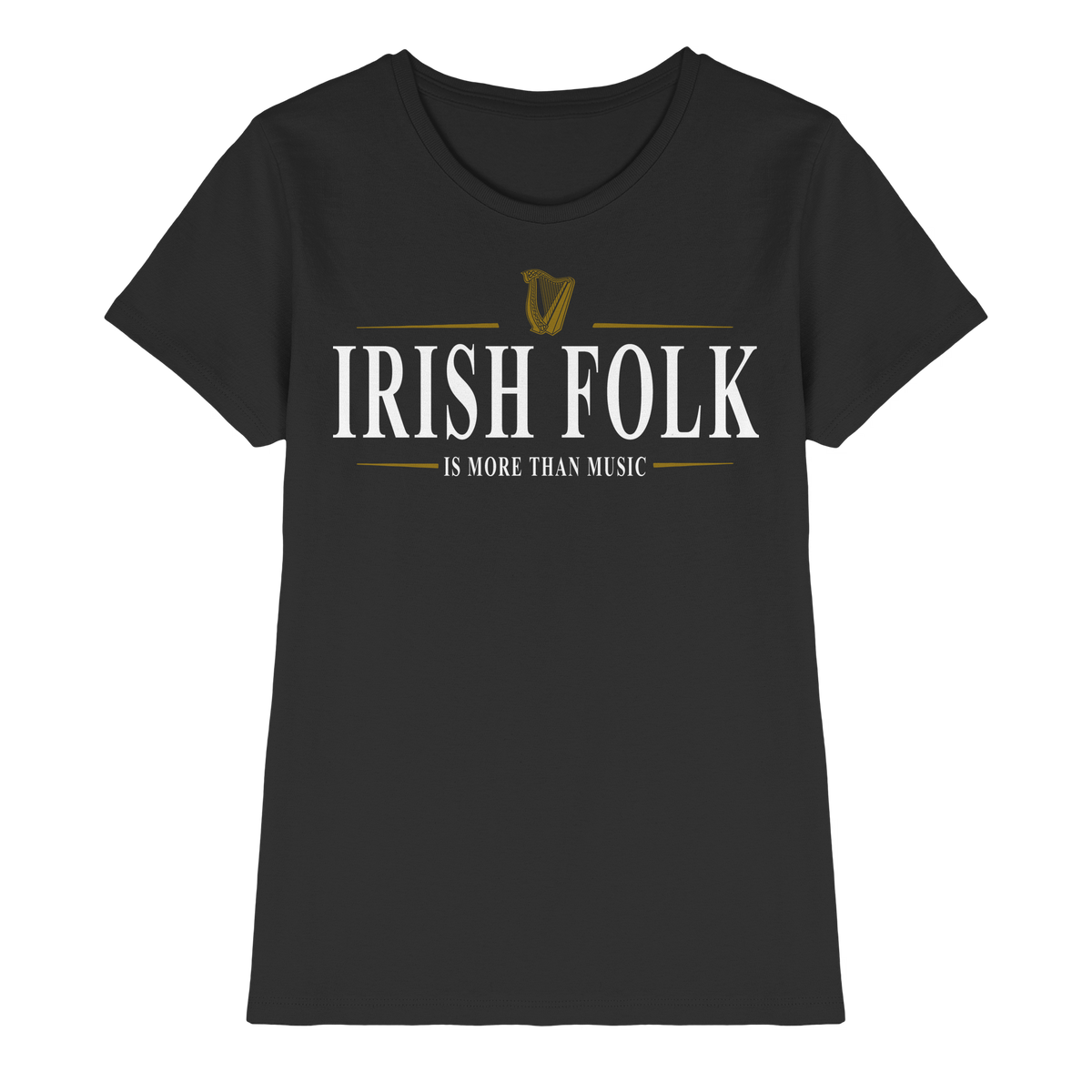 Irish Folk "Is More Than Music"  - Ladies Premium Shirt