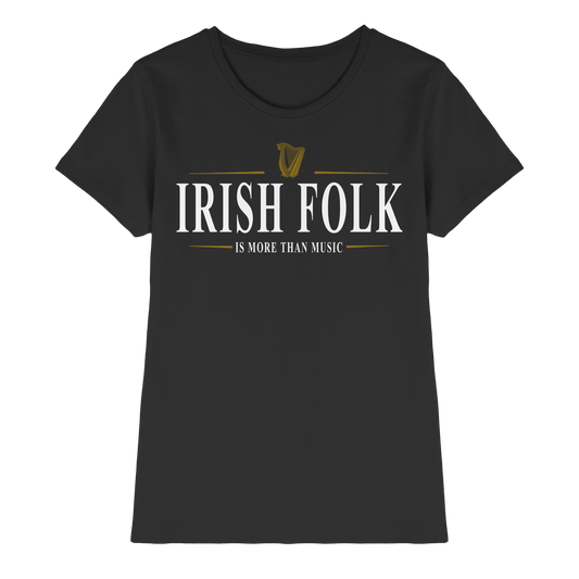 Irish Folk "Is More Than Music"  - Ladies Premium Shirt