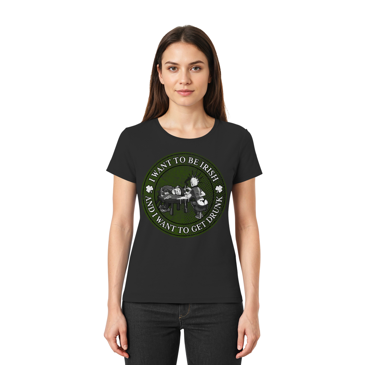 I Want To Be Irish And I Want To Get Drunk  - Ladies Premium Shirt