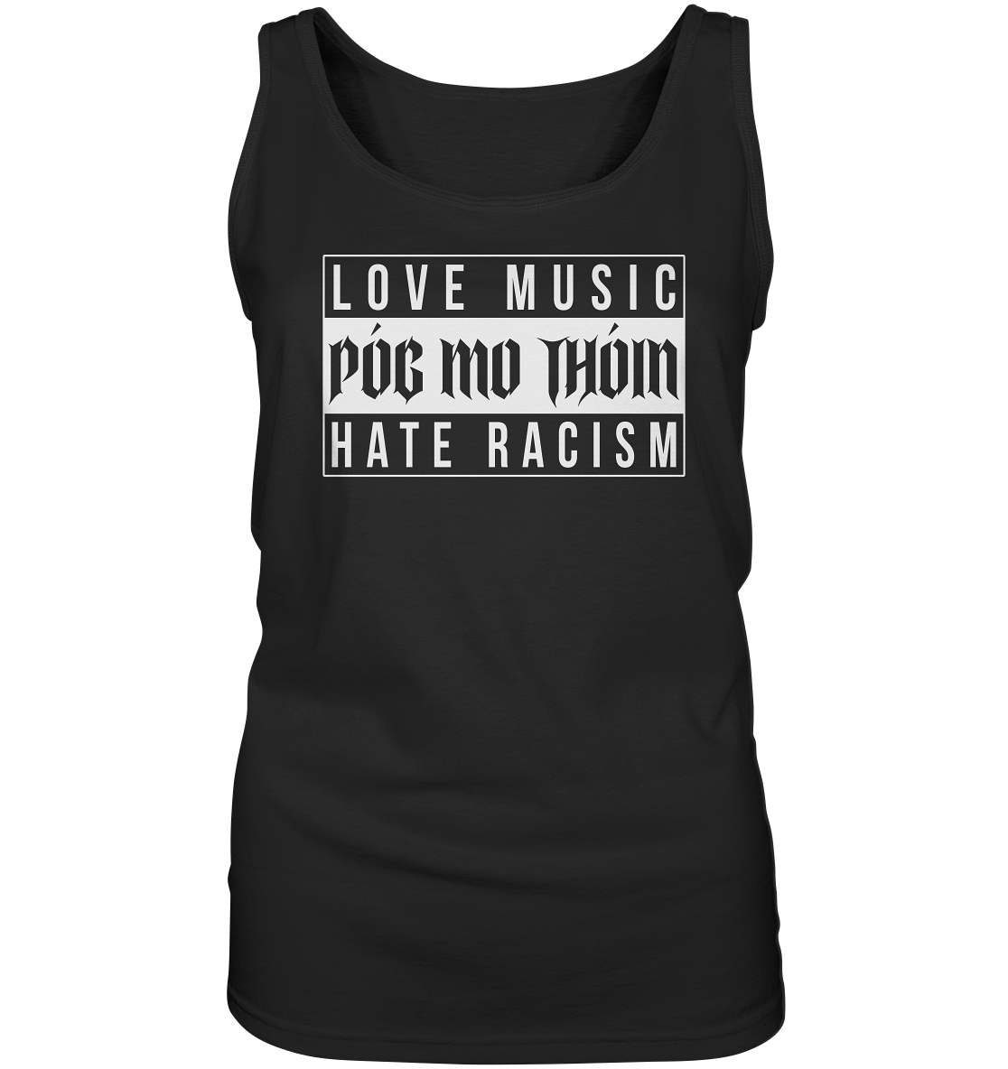 Póg Mo Thóin Streetwear "Love Music Hate Racism" - Ladies Tank-Top