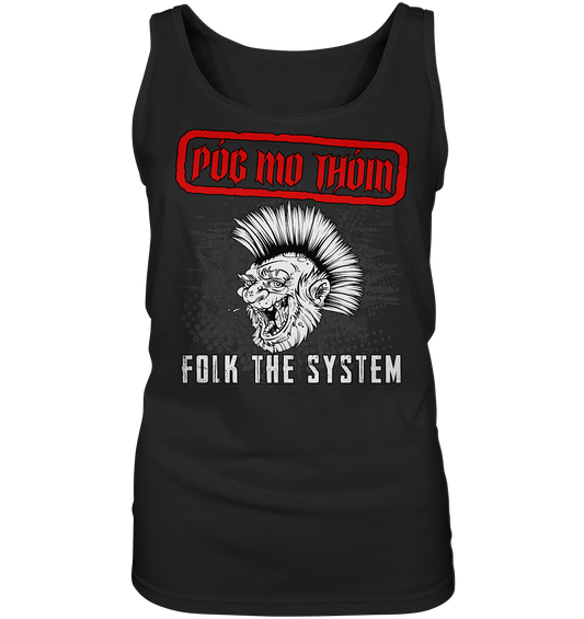 Póg Mo Thóin Streetwear "Folk The System" - Ladies Tank-Top