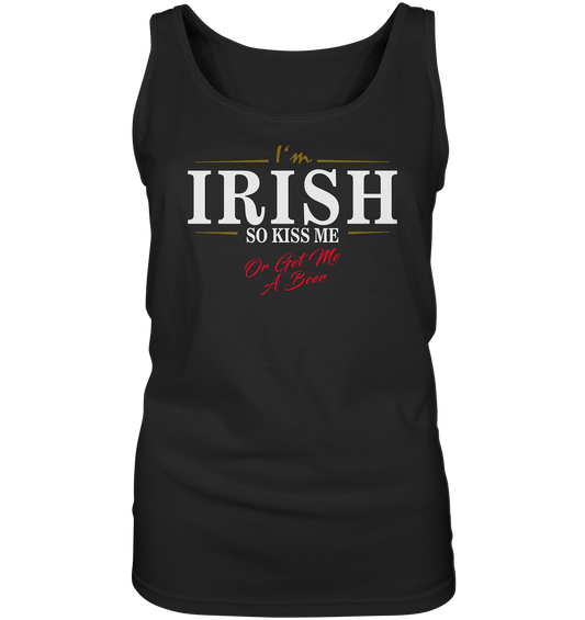 I'm Irish "So Kiss Me Or Get Me A Beer" - Ladies Tank-Top