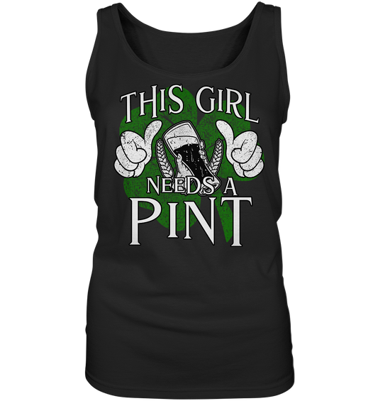 This Girl "Needs a Pint" - Ladies Tank-Top