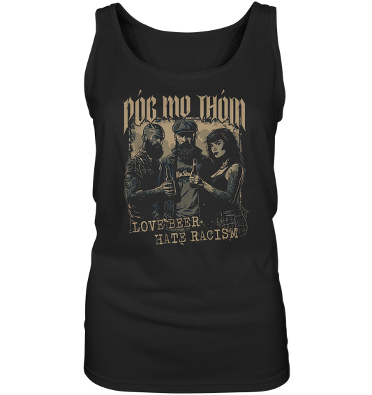 Póg Mo Thóin Streetwear "Love Beer - Hate Racism I"  - Ladies Tank-Top