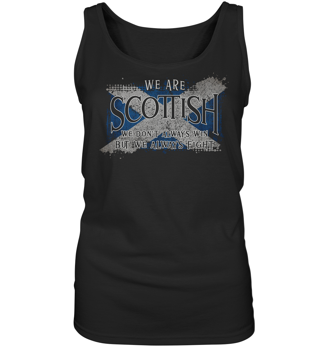 We Are Scottish "We Always Fight" - Ladies Tank-Top