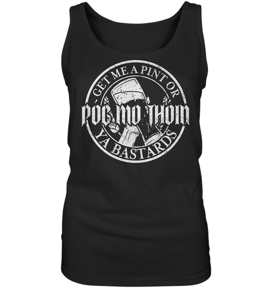 Póg Mo Thóin Streetwear "Get Me A Pint Ya Bastards" - Ladies Tank-Top