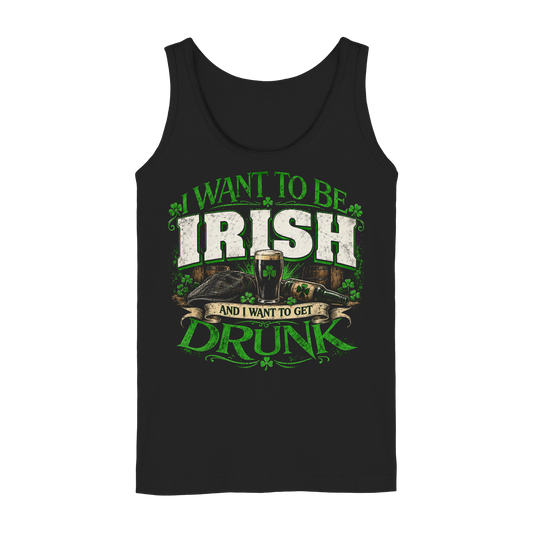 I Want To Be Irish And I Want To Get Drunk  - Ladies Tank-Top