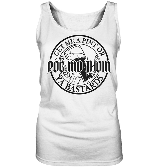 Póg Mo Thóin Streetwear "Get Me A Pint Ya Bastards"  - Ladies Tank-Top