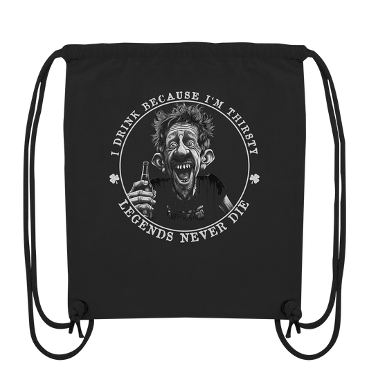 I Drink Because I'm Thirsty "Legends Never Die" - Organic Gym-Bag