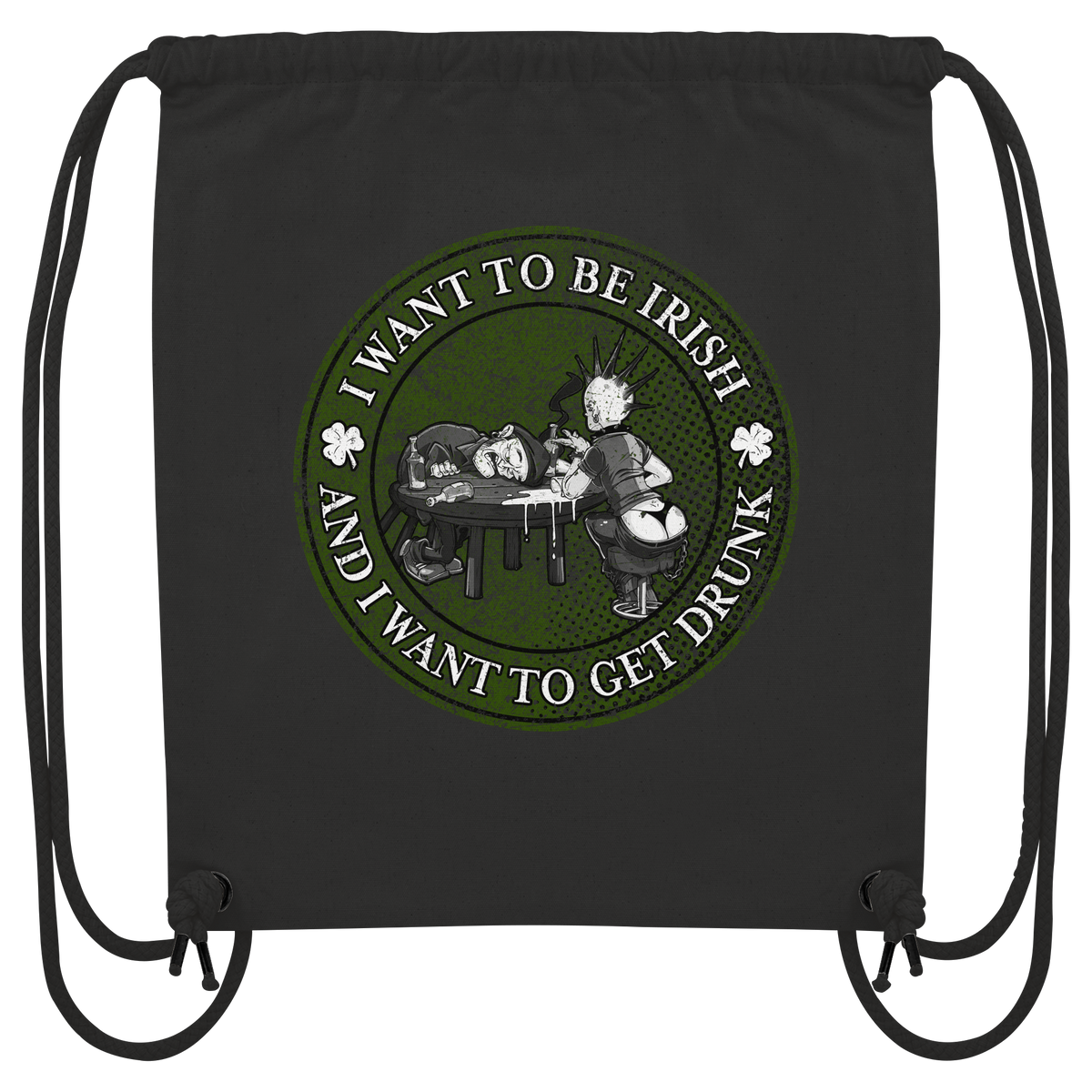 I Want To Be Irish And I Want To Get Drunk  - Organic Gym-Bag