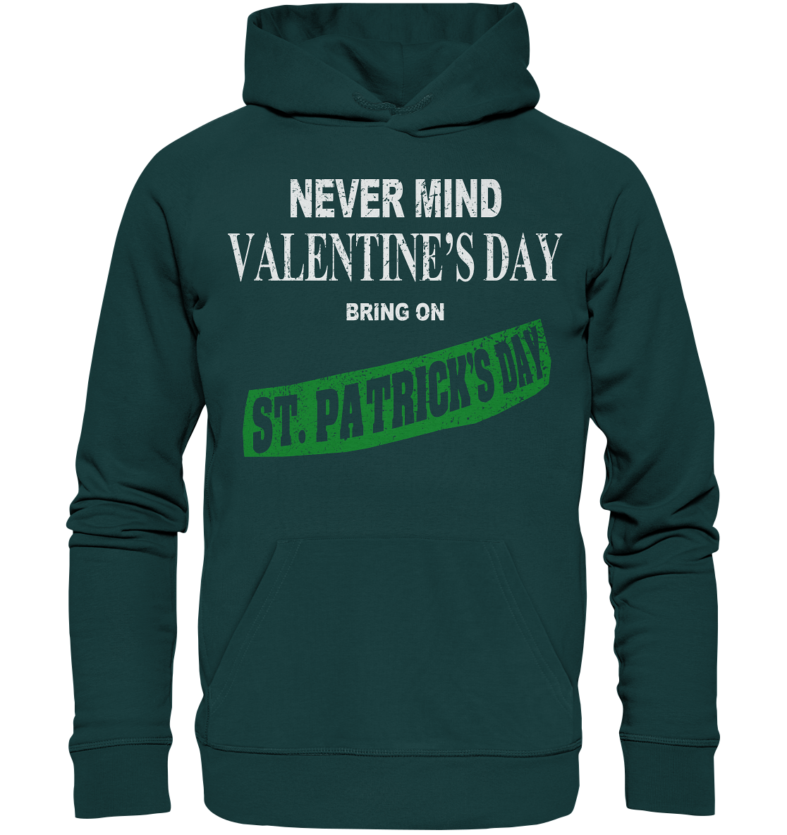 Never Mind Valentine's Day "Bring On St. Patrick's Day I" - Organic Hoodie
