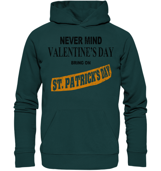 Never Mind Valentine's Day "Bring On St. Patrick's Day II" - Organic Hoodie