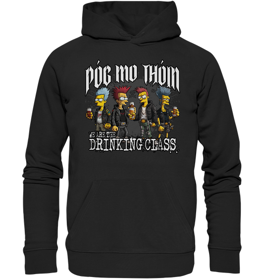 Póg Mo Thóin Streetwear "We Are The Drinking Class I" - Organic Hoodie