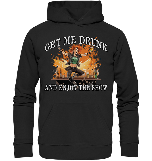 Get Me Drunk "And Enjoy The Show / Irish Pub" - Organic Hoodie