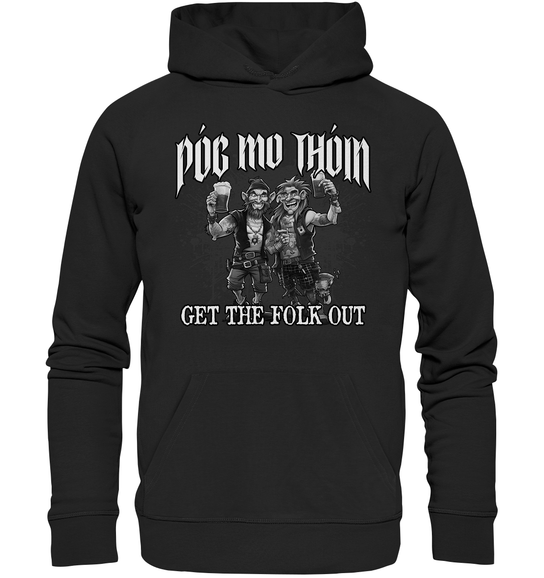 Póg Mo Thóin Streetwear "Get The Folk Out II" - Organic Hoodie