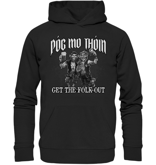 Póg Mo Thóin Streetwear "Get The Folk Out II" - Organic Hoodie