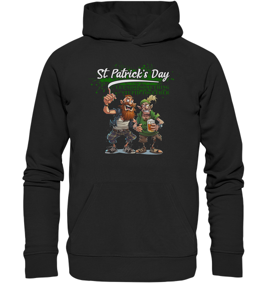 St. Patrick's Day "Let's Do Something Stupid Together / Punks" - Organic Hoodie