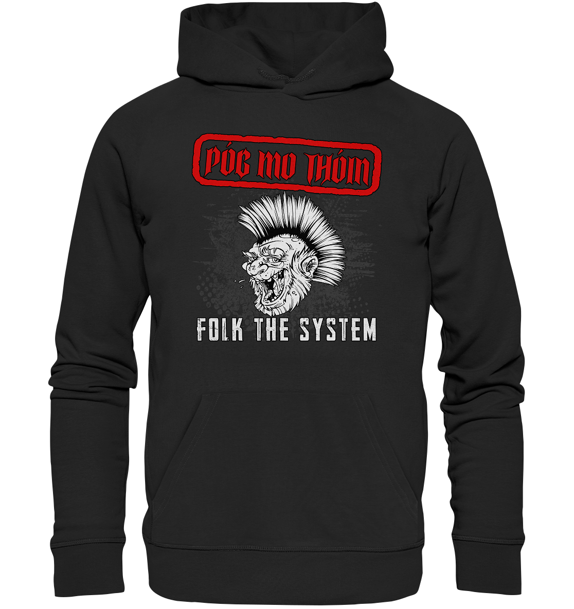 Póg Mo Thóin Streetwear "Folk The System" - Organic Hoodie