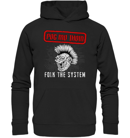 Póg Mo Thóin Streetwear "Folk The System" - Organic Hoodie