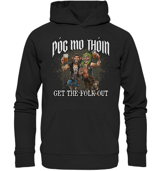 Póg Mo Thóin Streetwear "Get The Folk Out I" - Organic Hoodie