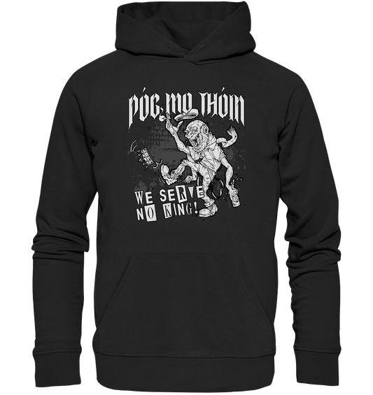 Póg Mo Thóin Streetwear "We Serve No King" - Organic Hoodie
