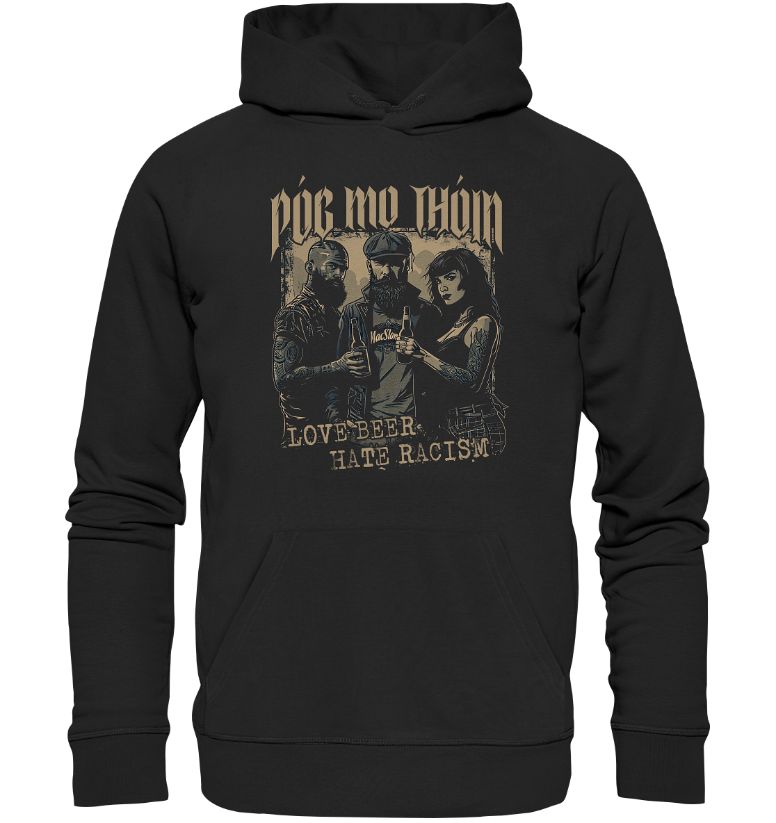 Póg Mo Thóin Streetwear "Love Beer - Hate Racism I"  - Organic Hoodie